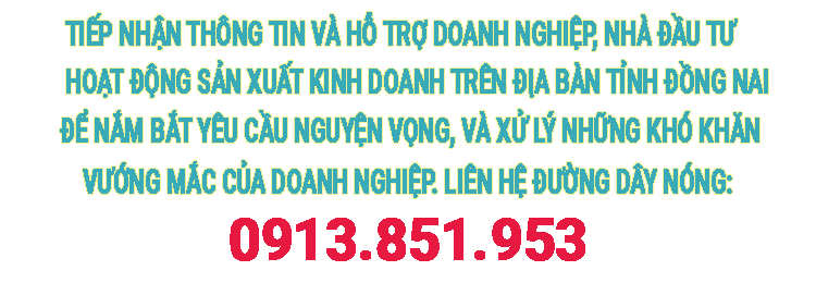 Tiếp nhận thông tin và hỗ trợ doanh nghiệp, nhà đầu tư hoạt động sản xuất kinh doanh trên địa bàn tỉnh Đồng Nai