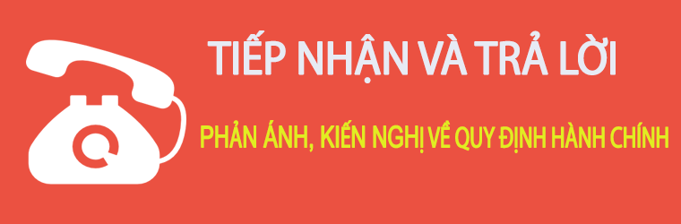 Tiếp nhận và trả lời phản ánh kiến nghị về quy định hành chính